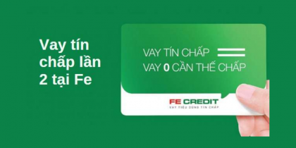 Hướng dẫn vay tín chấp lần 2 Fe Credit nhanh nhất 2024