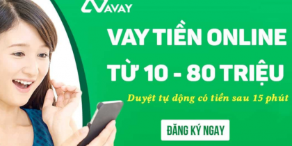 Hướng dẫn vay tiền Avay online đến 80 triệu chi tiết nhất 2024