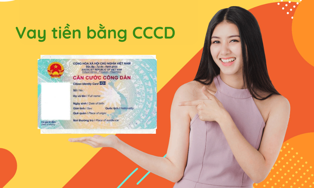 Vay tiền bằng CCCD nhanh chóng, đơn giản, giải ngân nhanh